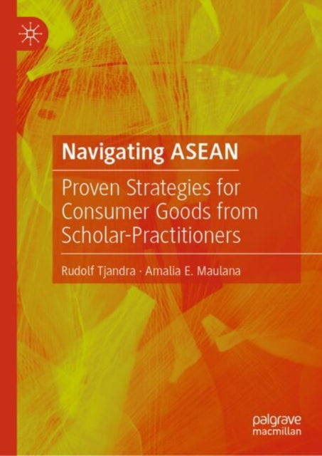 Navigating ASEAN: Proven Strategies for Consumer Goods from Scholar-Practitioners