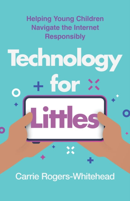 Technology for Littles: Helping Young Children Navigate the Internet Responsibly