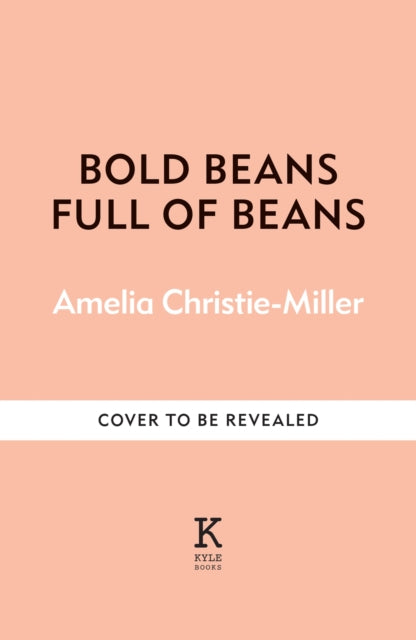 Full of Beans: Delicious Beany Recipes to Obsess Over
