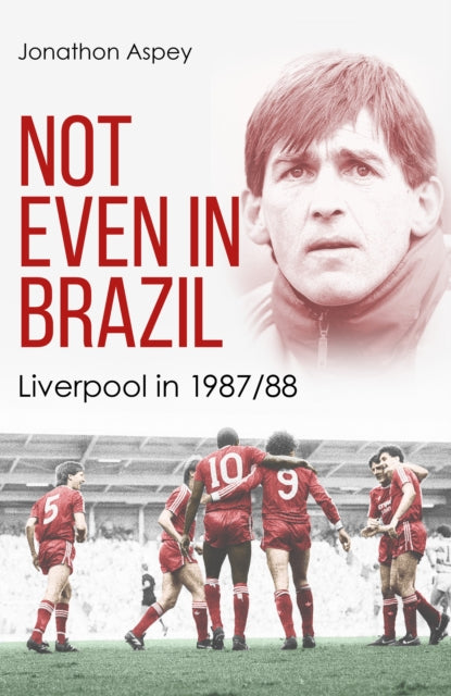 Not Even in Brazil: Liverpool in 1987/88