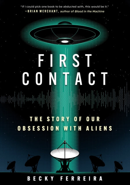 First Contact: A History of Our Obsession with Aliens