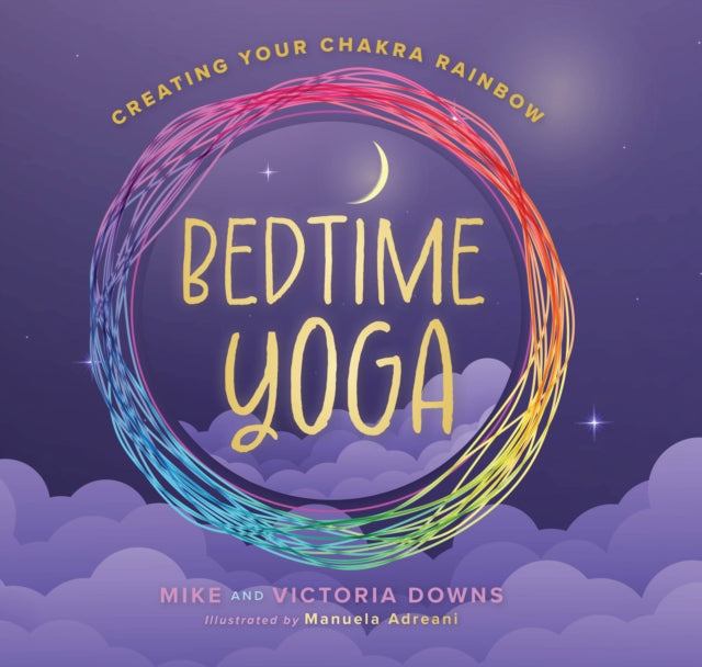 Bedtime Yoga: Creating Your Chakra Rainbow