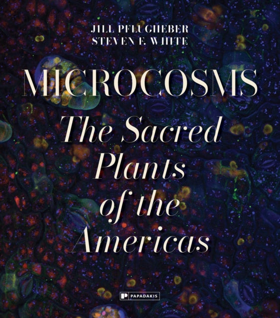 Microcosms: Sacred Plants of the Americas