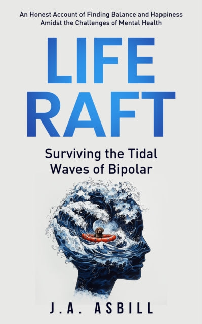Life Raft: Surviving the Tidal Waves of Bipolar