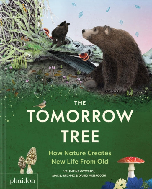 The Tomorrow Tree: How Nature Creates New Life From Old
