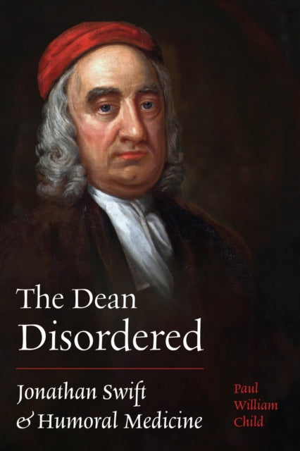 The Dean Disordered: Jonathan Swift and Humoral Medicine