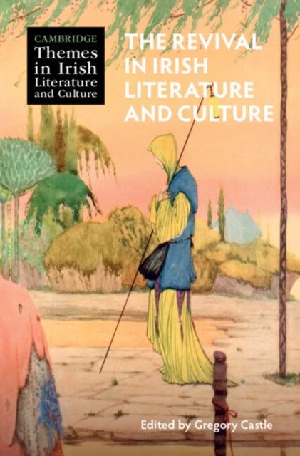 The Revival in Irish Literature and Culture