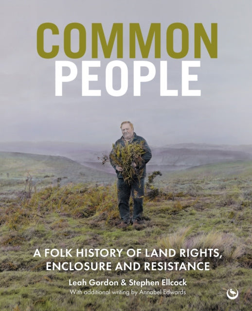 Common People: A Folk History of Land Rights, Enclosure and Resistance