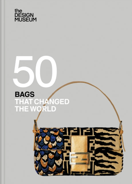 Fifty Bags that Changed the World: Design Museum Fifty