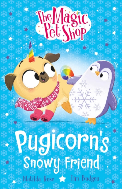 The Magic Pet Shop Stories: Pugicorn's Snowy Friend: Book three in a new chapter book series