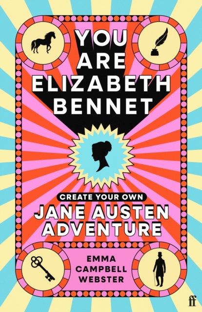 You Are Elizabeth Bennet: Create Your Own Jane Austen Adventure (Joanna Lumley: 'Perfect for Jane-ites like myself')