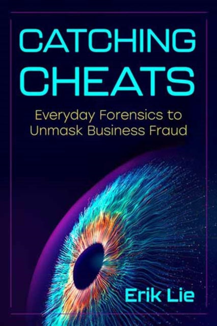 Catching Cheats: Everyday Forensics to Unmask Business Fraud