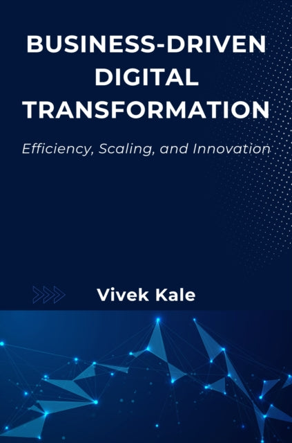 Business-Driven Digital Transformation: Efficiency, Scaling, and Innovation