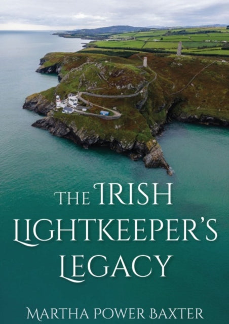 The Irish Lightkeeper's Legacy: Life at the Edge