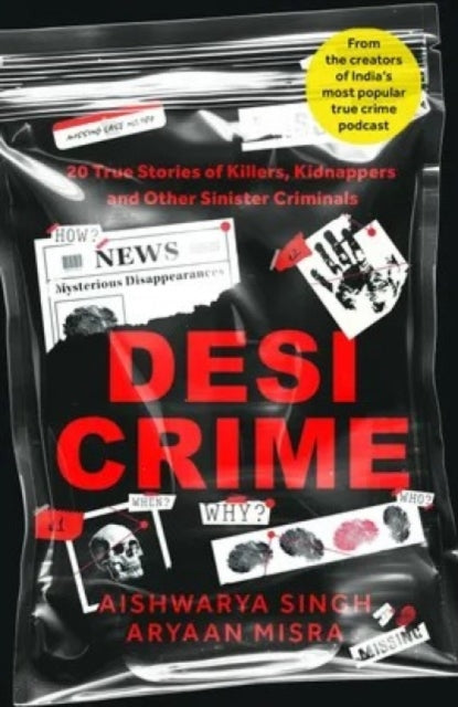 Desi Crime: 20 True Stories of Killers, Kidnappers and Other Sinister Criminals