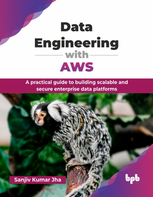 Data Engineering with AWS: A practical guide to building scalable and secure enterprise data platforms