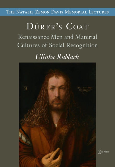 Durer's Coats: Renaissance Men and Material Cultures of Social Recognition