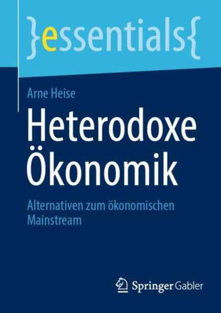 Heterodoxe Okonomik: Alternativen zum okonomischen Mainstream
