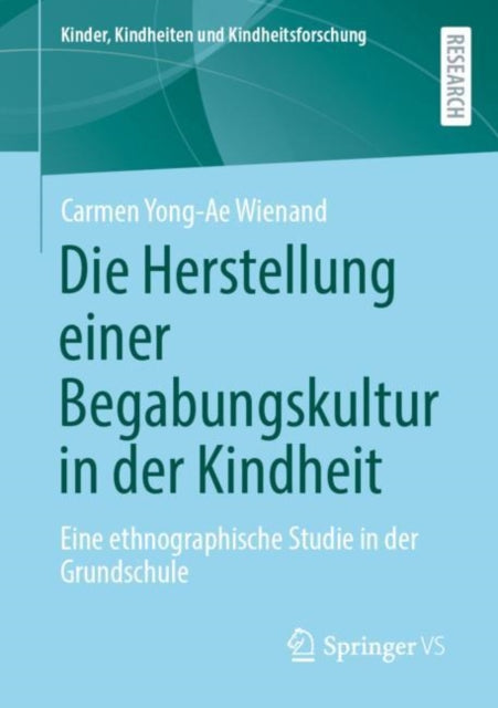 Die Herstellung einer Begabungskultur in der Kindheit: Eine ethnographische Studie in der Grundschule