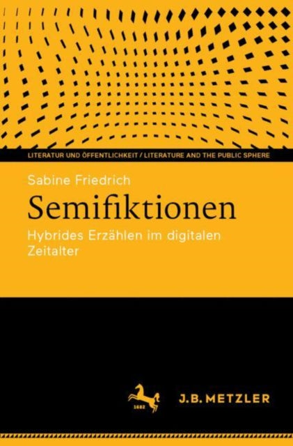 Semifiktionen: Hybrides Erzahlen im digitalen Zeitalter