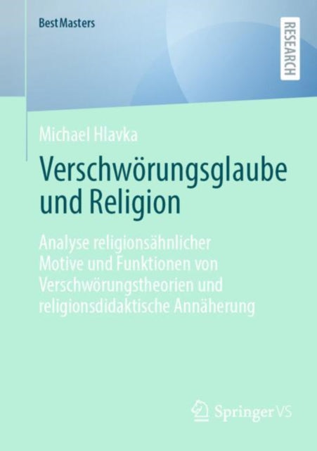 Verschworungsglaube und Religion: Analyse religionsahnlicher Motive und Funktionen von Verschworungstheorien und religionsdidaktische Annaherung