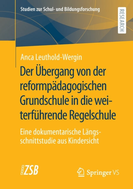 Der Ubergang von der reformpadagogischen Grundschule in die weiterfuhrende Regelschule: Eine dokumentarische Langsschnittstudie aus Kindersicht