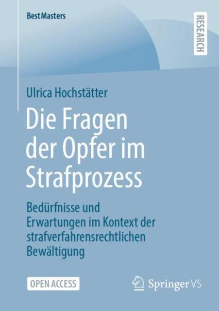 Die Fragen der Opfer im Strafprozess: Bedurfnisse und Erwartungen im Kontext der strafverfahrensrechtlichen Bewaltigung