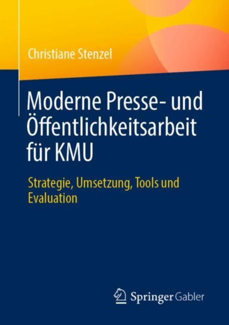 Moderne Presse- und Offentlichkeitsarbeit fur KMU: Strategie, Umsetzung, Tools und Evaluation