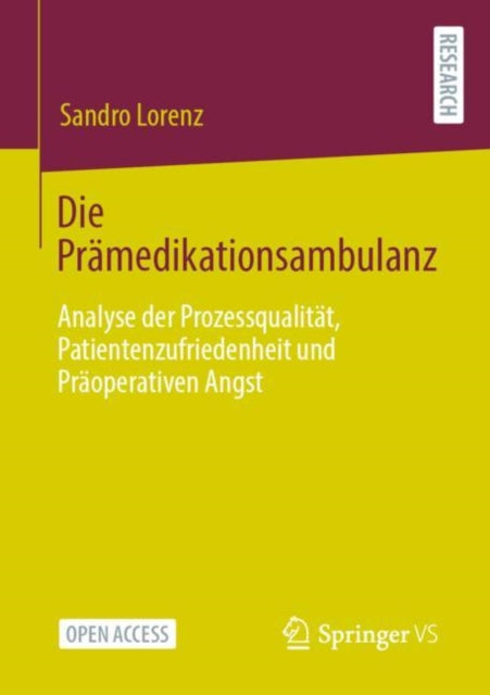 Die Pramedikationsambulanz: Analyse der Prozessqualitat, Patientenzufriedenheit und Praoperativen Angst