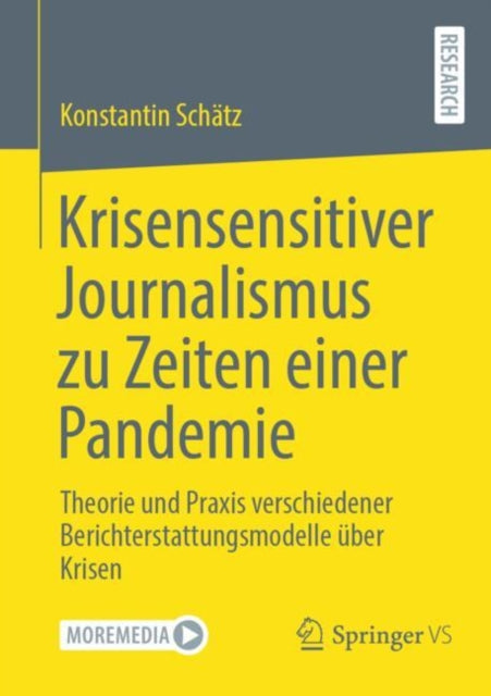 Krisensensitiver Journalismus zu Zeiten einer Pandemie: Theorie und Praxis verschiedener Berichterstattungsmodelle uber Krisen