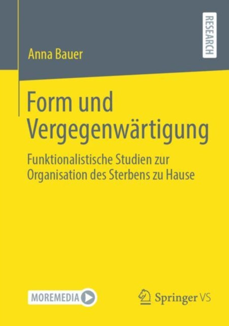 Form und Vergegenwartigung: Funktionalistische Studien zur Organisation des Sterbens zu Hause