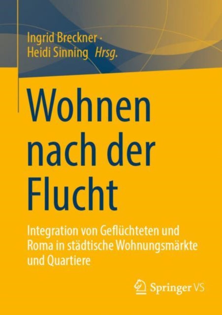 Wohnen nach der Flucht: Integration von Gefluchteten und Roma in stadtische Wohnungsmarkte und Quartiere