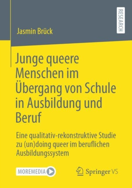Junge queere Menschen im Ubergang von Schule in Ausbildung und Beruf: Eine qualitativ-rekonstruktive Studie zu (un)doing queer im beruflichen Ausbildungssystem