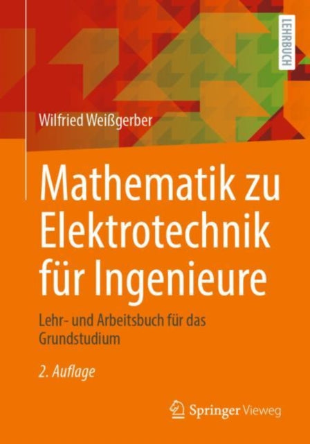 Mathematik zu Elektrotechnik fur Ingenieure: Lehr- und Arbeitsbuch fur das Grundstudium