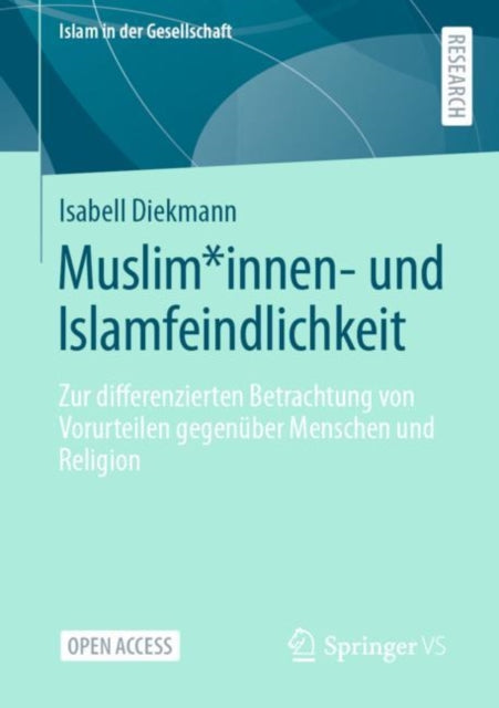 Muslim*innen- und Islamfeindlichkeit: Zur differenzierten Betrachtung von Vorurteilen gegenuber Menschen und Religion