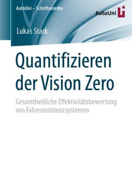 Quantifizieren der Vision Zero: Gesamtheitliche Effektivitatsbewertung von Fahrerassistenzsystemen