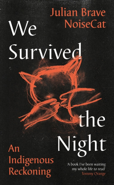 We Survived the Night: An Indigenous Reckoning