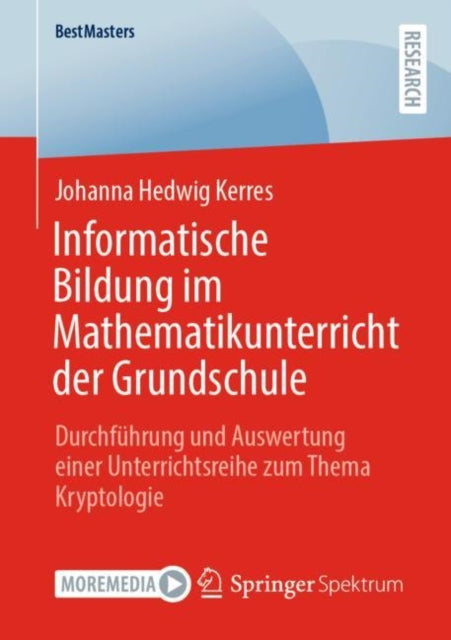 Informatische Bildung im Mathematikunterricht der Grundschule: Durchfuhrung und Auswertung einer Unterrichtsreihe zum Thema Kryptologie