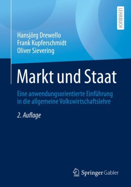 Markt und Staat: Eine anwendungsorientierte Einfuhrung in die allgemeine Volkswirtschaftslehre