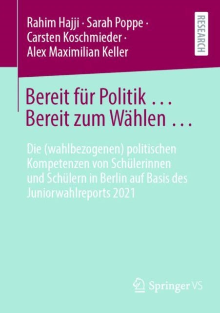 Bereit fur Politik ... Bereit zum Wahlen …: Die (wahlbezogenen) politischen Kompetenzen von Schulerinnen und Schulern in Berlin auf Basis des Juniorwahlreports 2021
