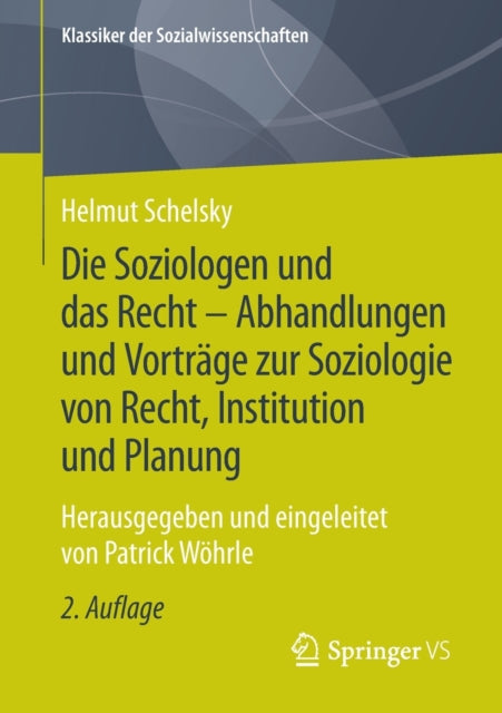 Die Soziologen und das Recht - Abhandlungen und Vortrage zur Soziologie von Recht, Institution und Planung: Herausgegeben und eingeleitet von Patrick Wohrle