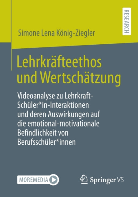 Lehrkrafteethos und Wertschatzung: Videoanalyse zu Lehrkraft-Schuler*in-Interaktionen und deren Auswirkungen auf die emotional-motivationale Befindlichkeit von Berufsschuler*innen
