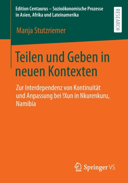 Teilen und Geben in neuen Kontexten: Zur Interdependenz von Kontinuitat und Anpassung bei !Xun in Nkurenkuru, Namibia