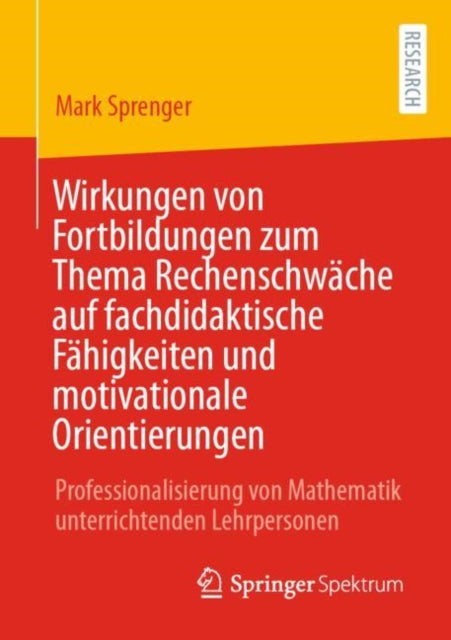 Wirkungen von Fortbildungen zum Thema Rechenschwache auf fachdidaktische Fahigkeiten und motivationale Orientierungen: Professionalisierung von Mathematik unterrichtenden Lehrpersonen