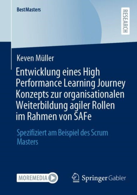 Entwicklung eines High Performance Learning Journey Konzepts zur organisationalen Weiterbildung agiler Rollen im Rahmen von SAFe: Spezifiziert am Beispiel des Scrum Masters