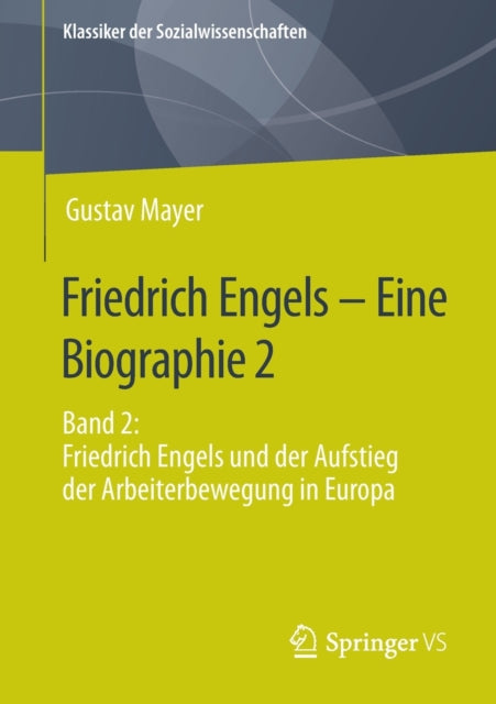 Friedrich Engels – Eine Biographie 2: Band 2: Friedrich Engels und der Aufstieg der Arbeiterbewegung in Europa