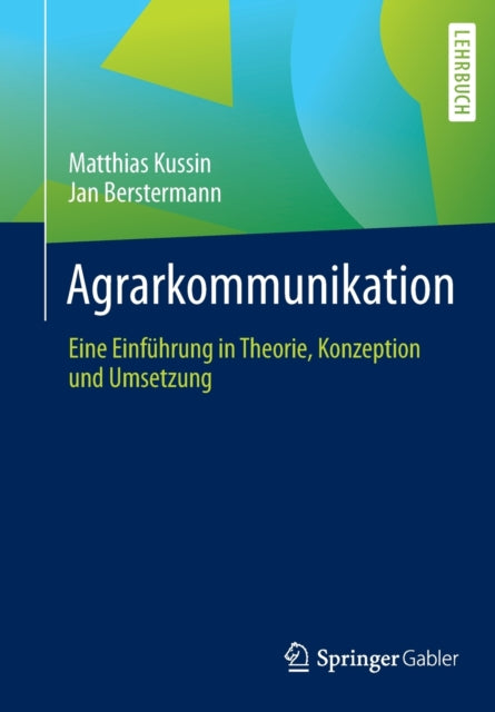 Agrarkommunikation: Eine Einfuhrung in Theorie, Konzeption und Umsetzung