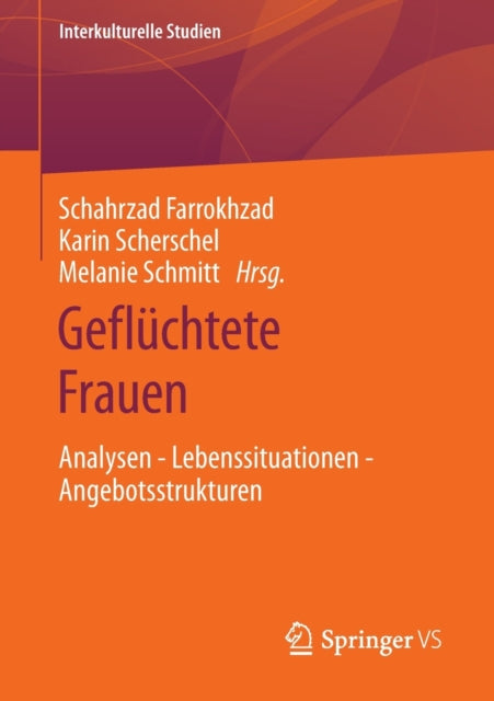 Gefluchtete Frauen: Analysen - Lebenssituationen - Angebotsstrukturen