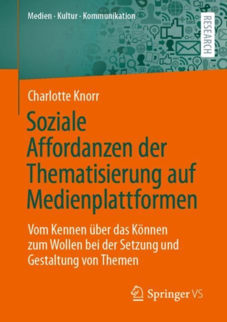 Soziale Affordanzen der Thematisierung auf Medienplattformen: Vom Kennen uber das Konnen zum Wollen bei der Setzung und Gestaltung von Themen
