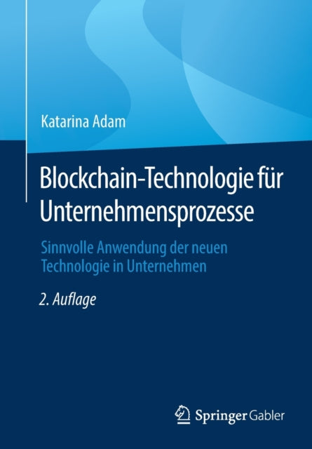 Blockchain-Technologie fur Unternehmensprozesse: Sinnvolle Anwendung der neuen Technologie in Unternehmen
